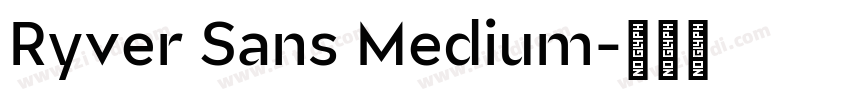 Ryver Sans Medium字体转换 Ryver Sans Medium字体转换